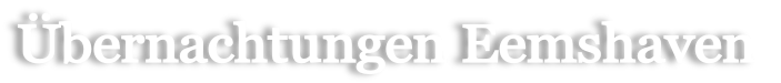 Übernachtungen Eemshaven