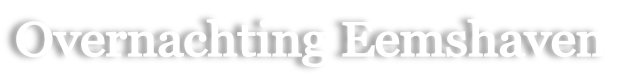 Overnachting Eemshaven